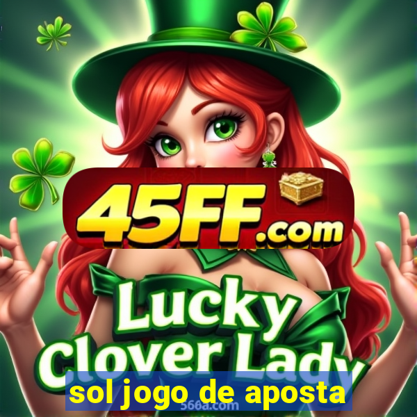 sol jogo de aposta